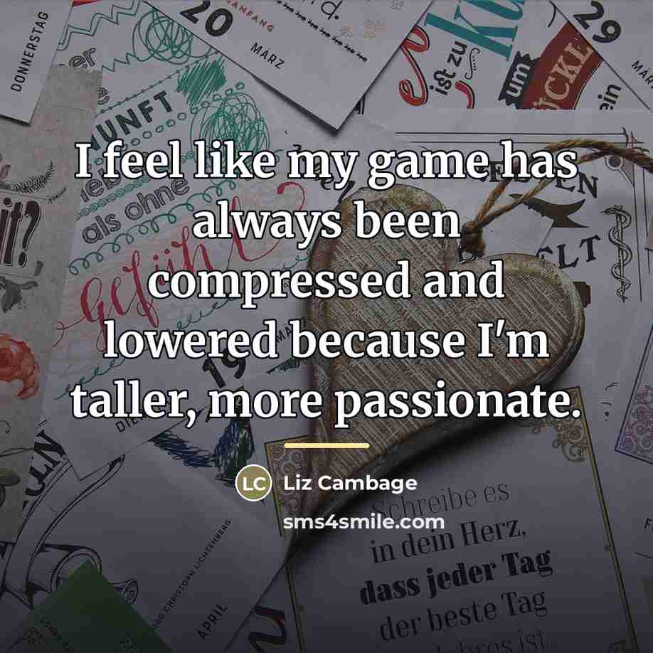 “I feel like my game has always been compressed and…” quote by Liz Cambage