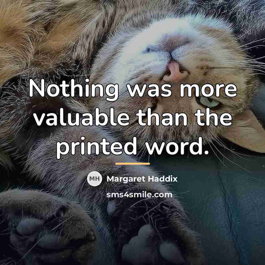 “Nothing was more valuable than the printed word.…” quote by Margaret Haddix
