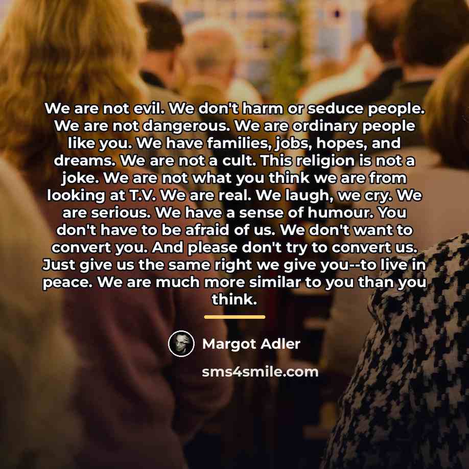 “We are not evil. We don't harm or seduce people.…” quote by Margot Adler