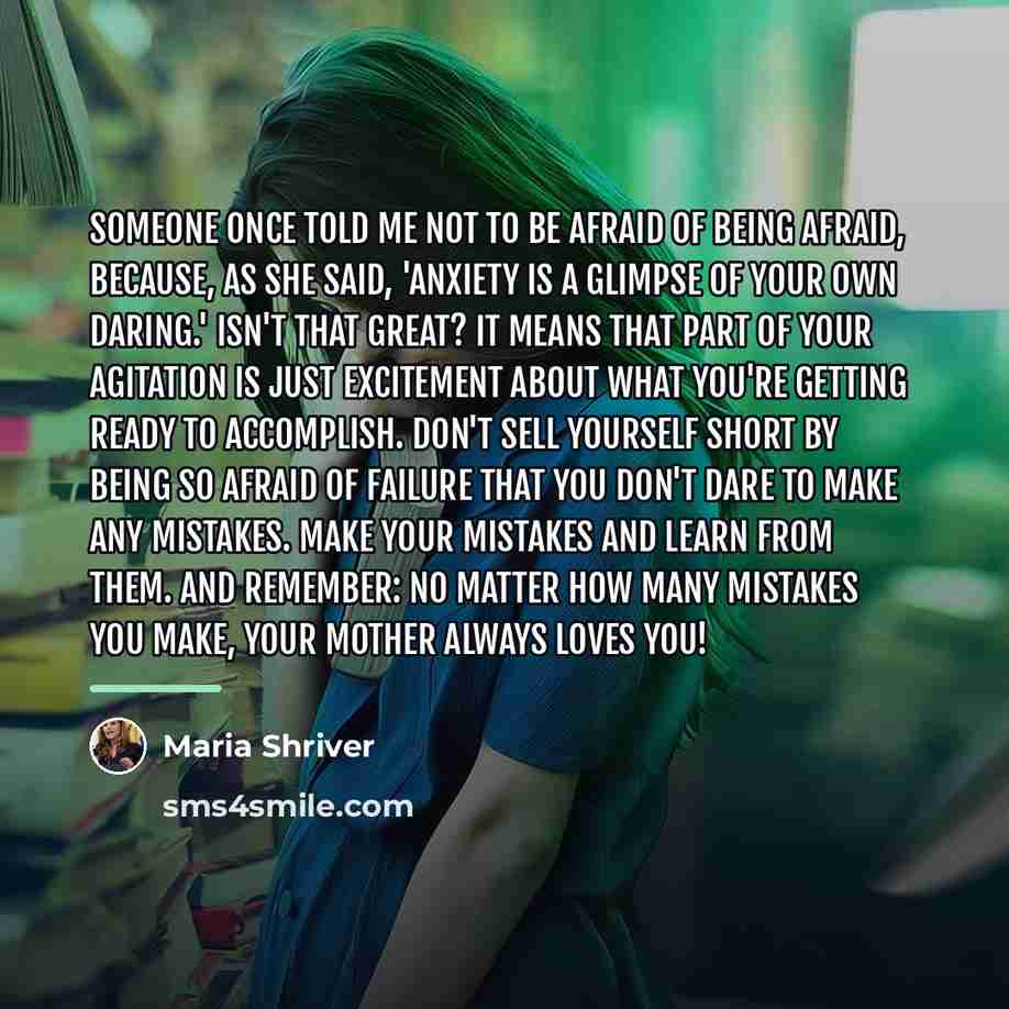 “Someone once told me not to be afraid of being…” quote by Maria Shriver