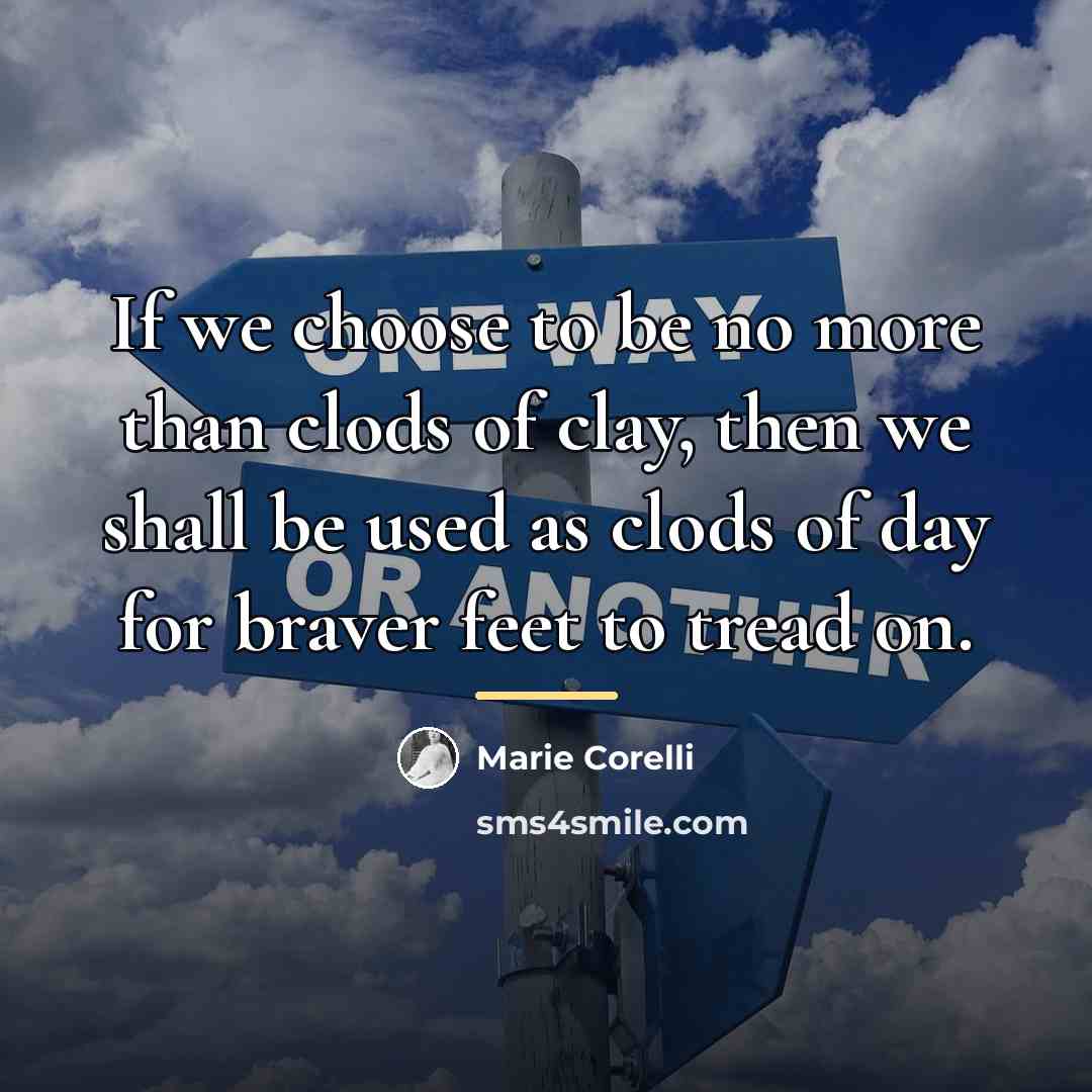 “If we choose to be no more than clods of…” quote by Marie Corelli