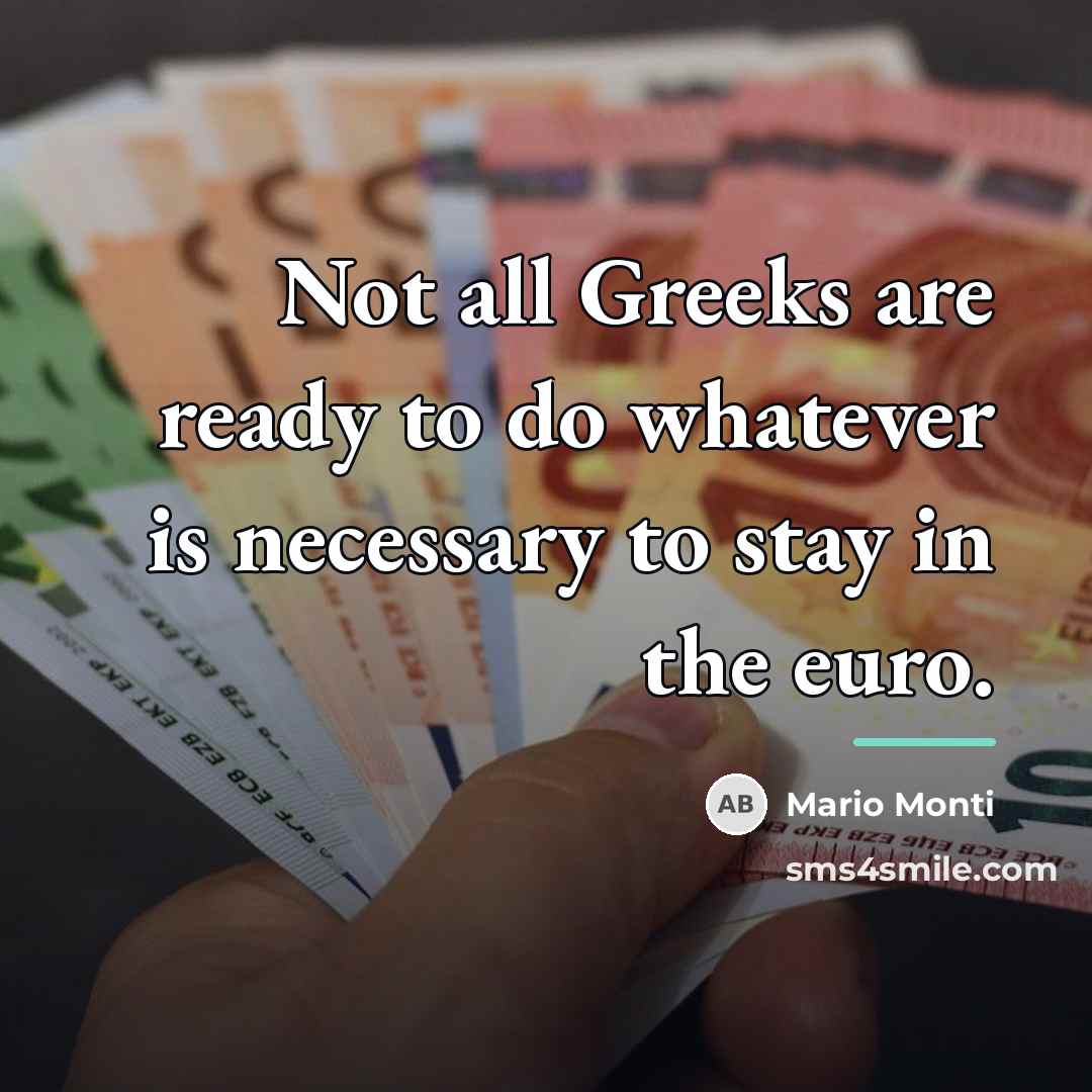 “Not all Greeks are ready to do whatever is necessary…” quote by Mario Monti