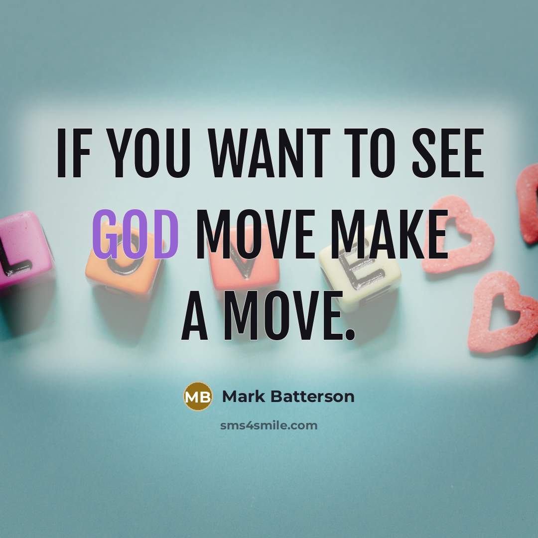 “If you want to see God move make a move.…” quote by Mark Batterson