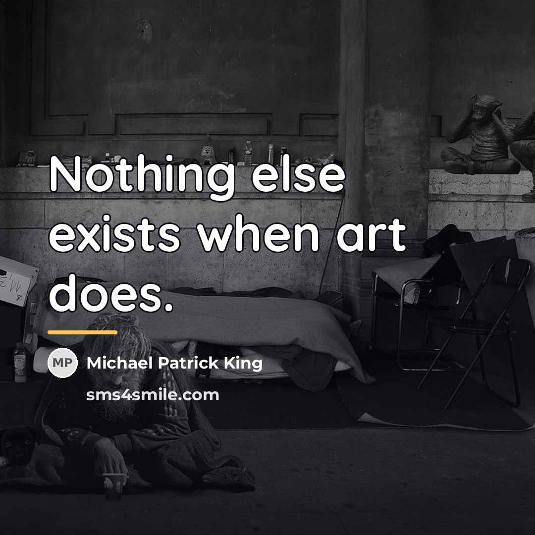 “Nothing else exists when art does.…” quote by Michael Patrick King