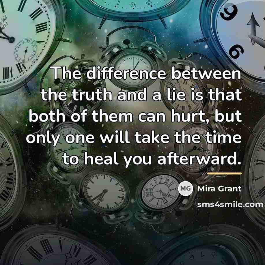 “The difference between the truth and a lie is that…” quote by Mira Grant
