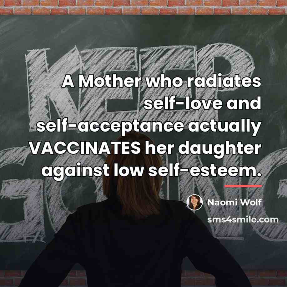 “A Mother who radiates self-love and self-acceptance actually VACCINATES her…” quote by Naomi Wolf