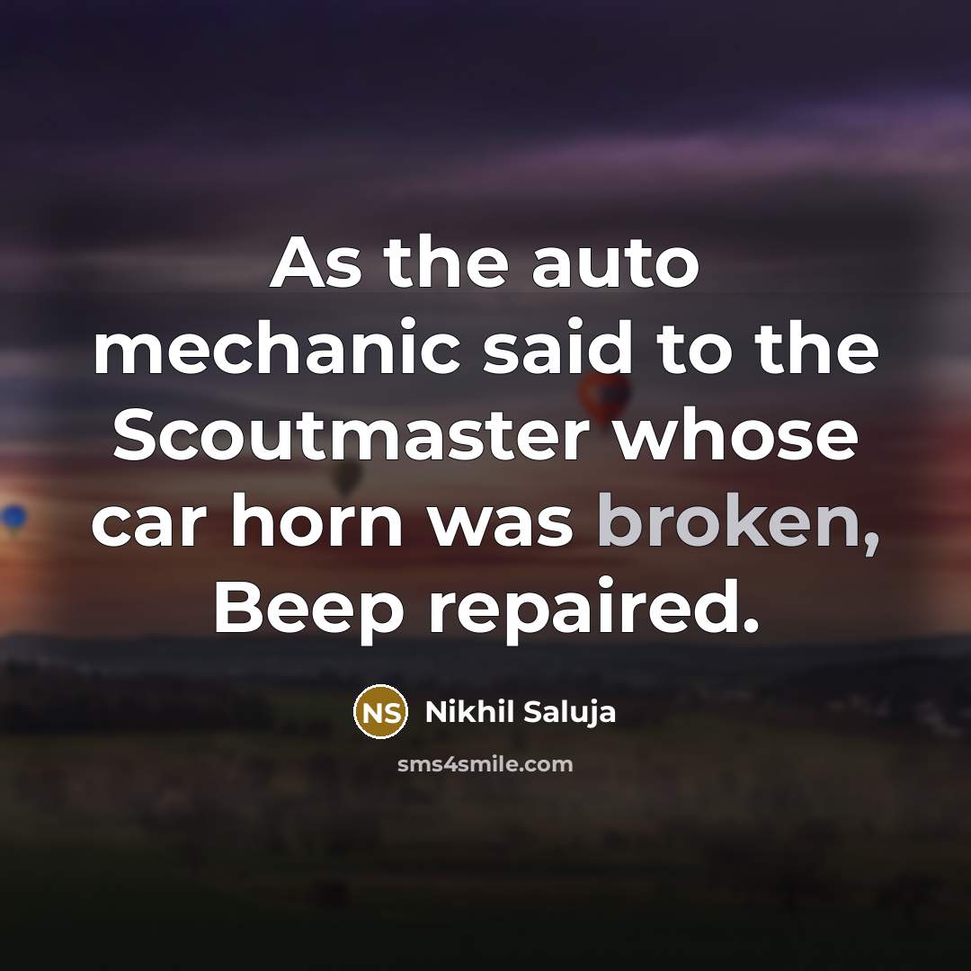 “As the auto mechanic said to the Scoutmaster whose car…” quote by Nikhil Saluja