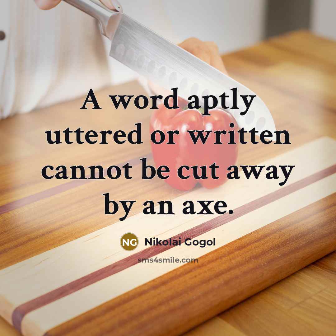 “A word aptly uttered or written cannot be cut away…” quote by Nikolai Gogol