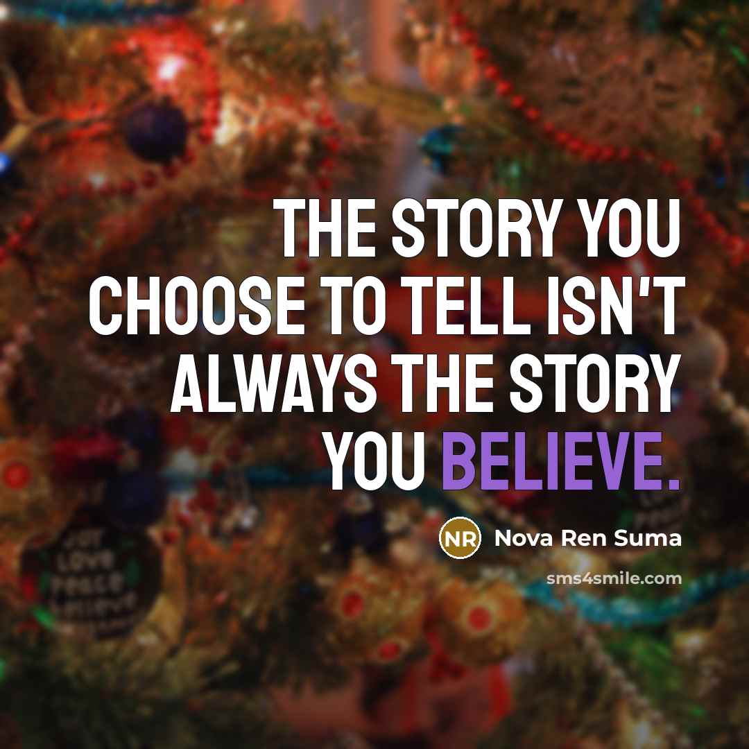 “The story you choose to tell isn't always the story…” quote by Nova Ren Suma