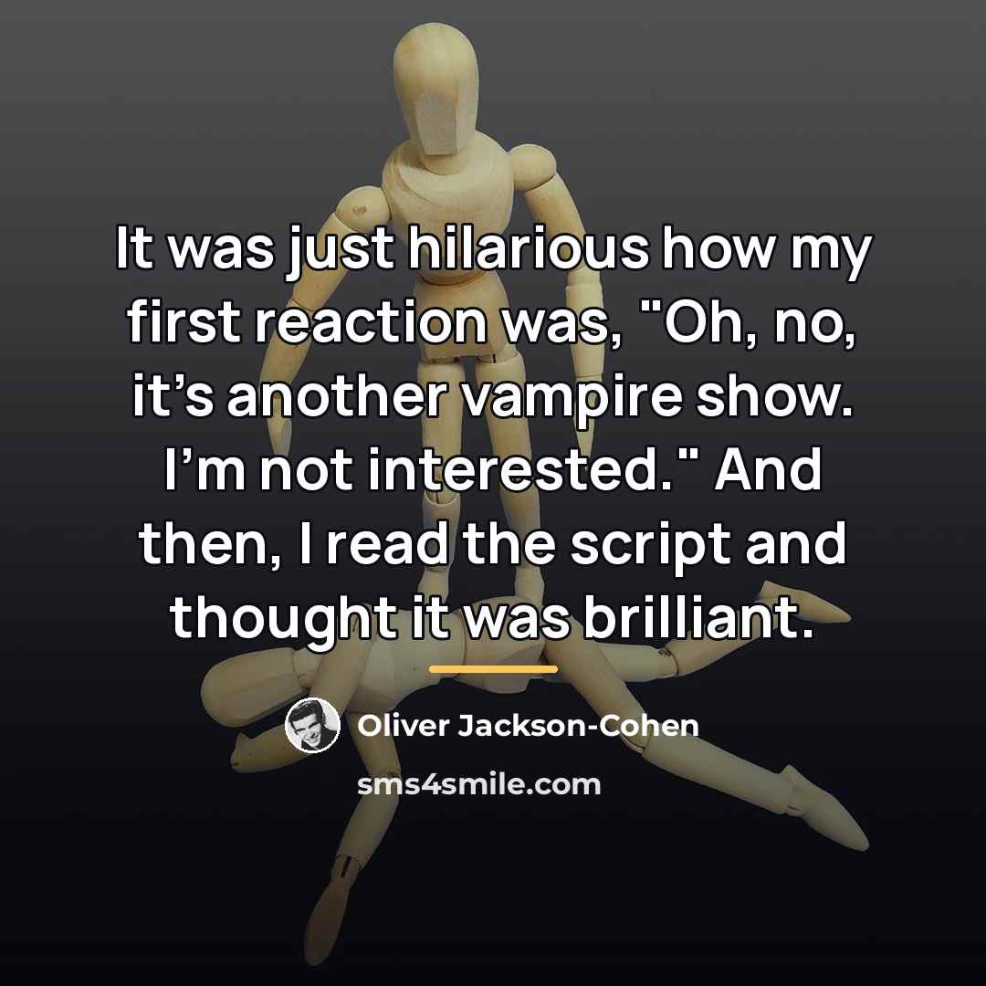 “It was just hilarious how my first reaction was, "Oh,…” quote by Oliver Jackson-Cohen