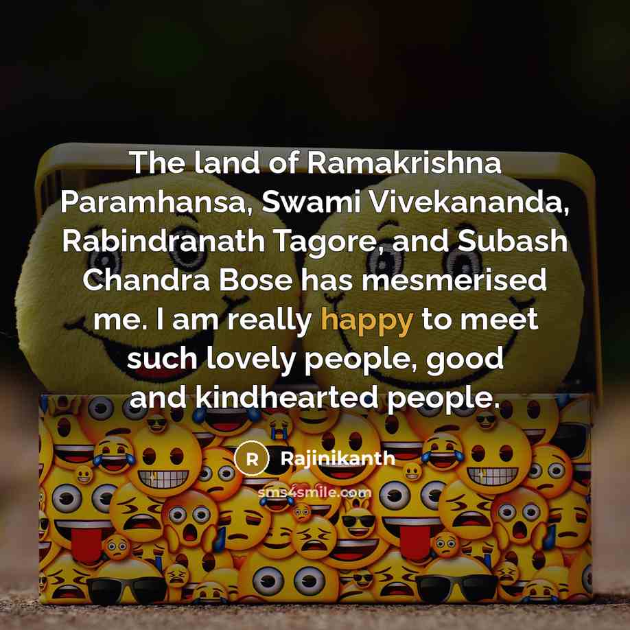 “The land of Ramakrishna Paramhansa, Swami Vivekananda, Rabindranath Tagore, and…” quote by Rajinikanth