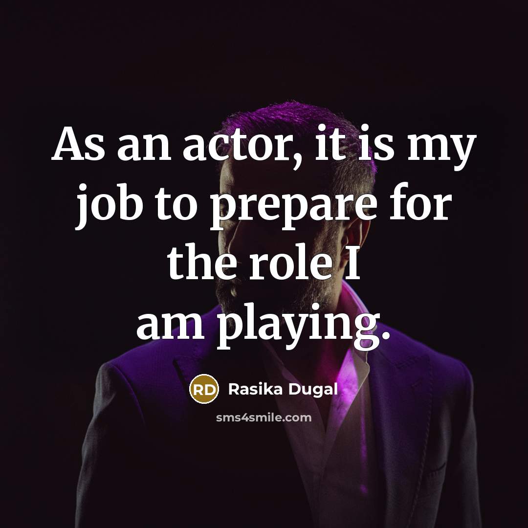 “As an actor, it is my job to prepare for…” quote by Rasika Dugal