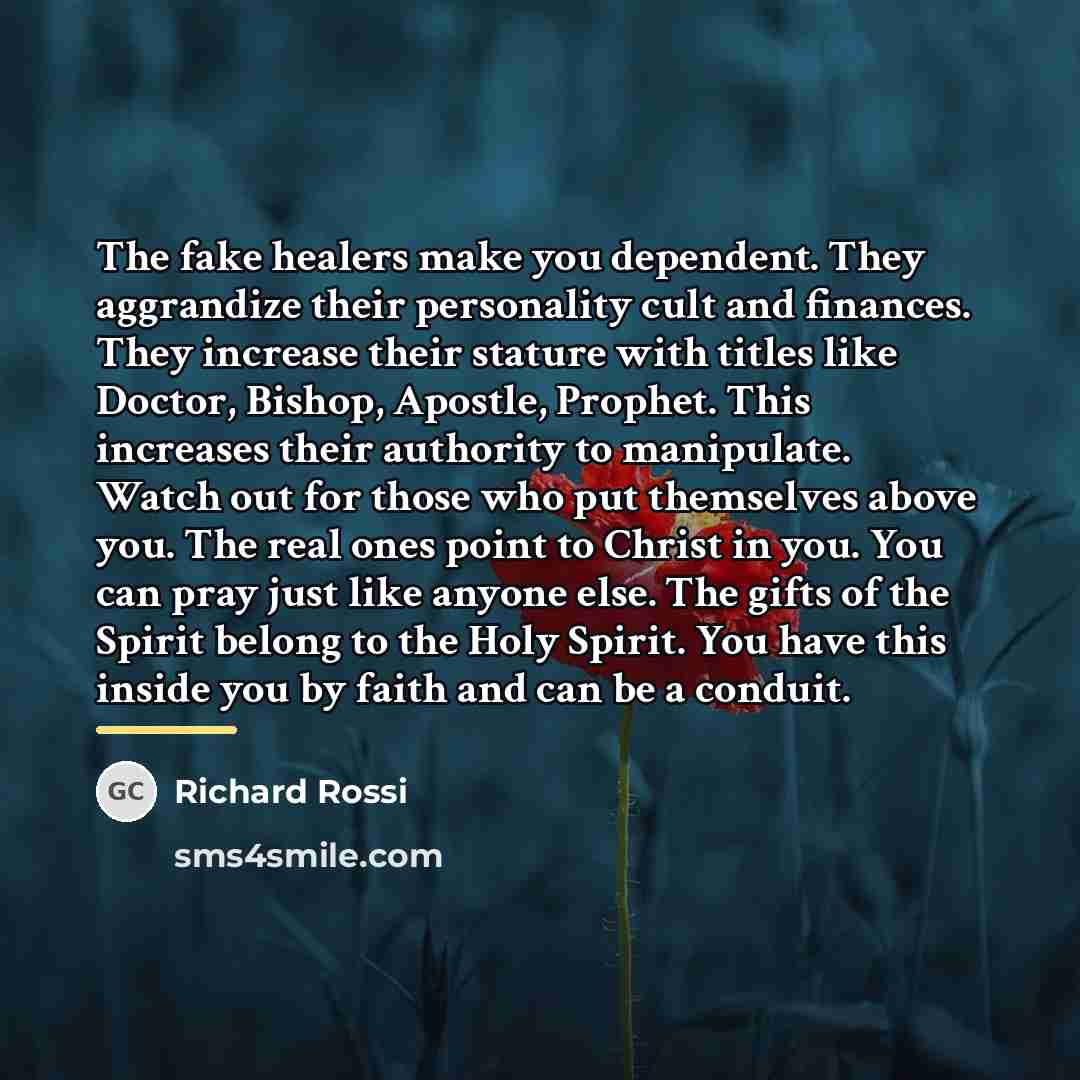 “The fake healers make you dependent. They aggrandize their personality…” quote by Richard Rossi