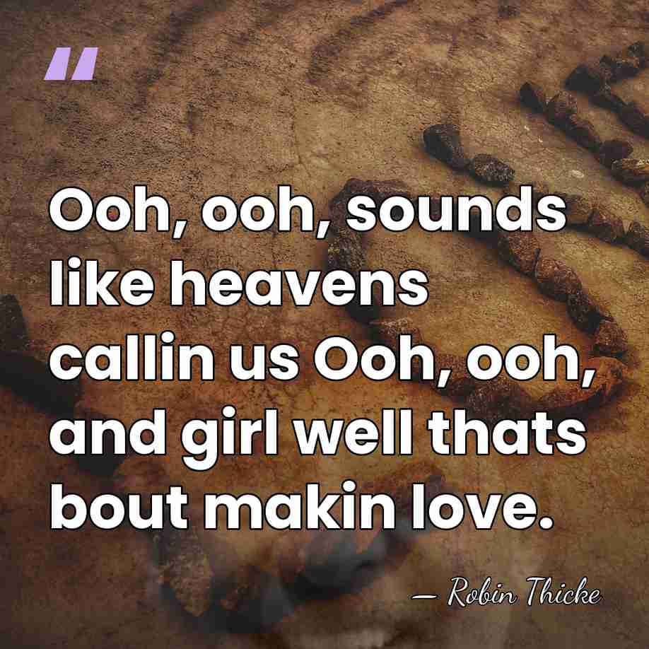 Ooh, ooh, sounds like heavens callin us Ooh, ooh, and girl well&hellip; - Robin Thicke