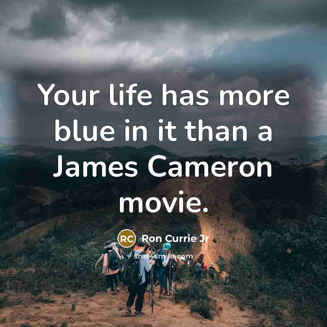 “Your life has more blue in it than a James…” quote by Ron Currie Jr