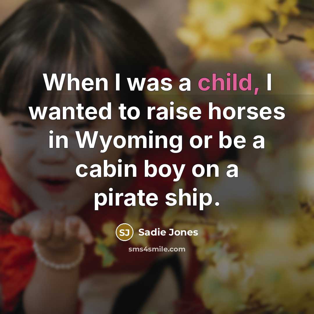 “When I was a child, I wanted to raise horses…” quote by Sadie Jones