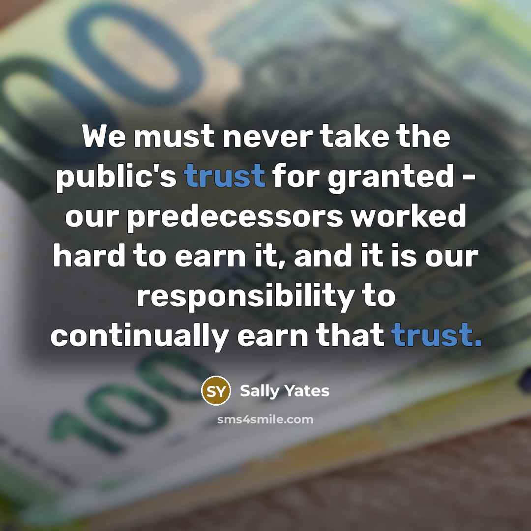 “We must never take the public's trust for granted -…” quote by Sally Yates