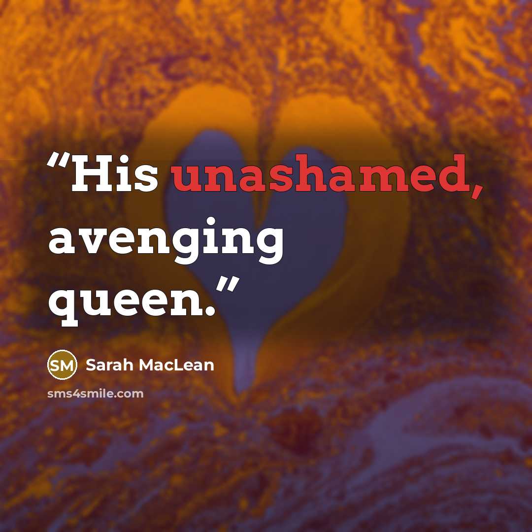 “His unashamed, avenging queen.” quote by Sarah MacLean