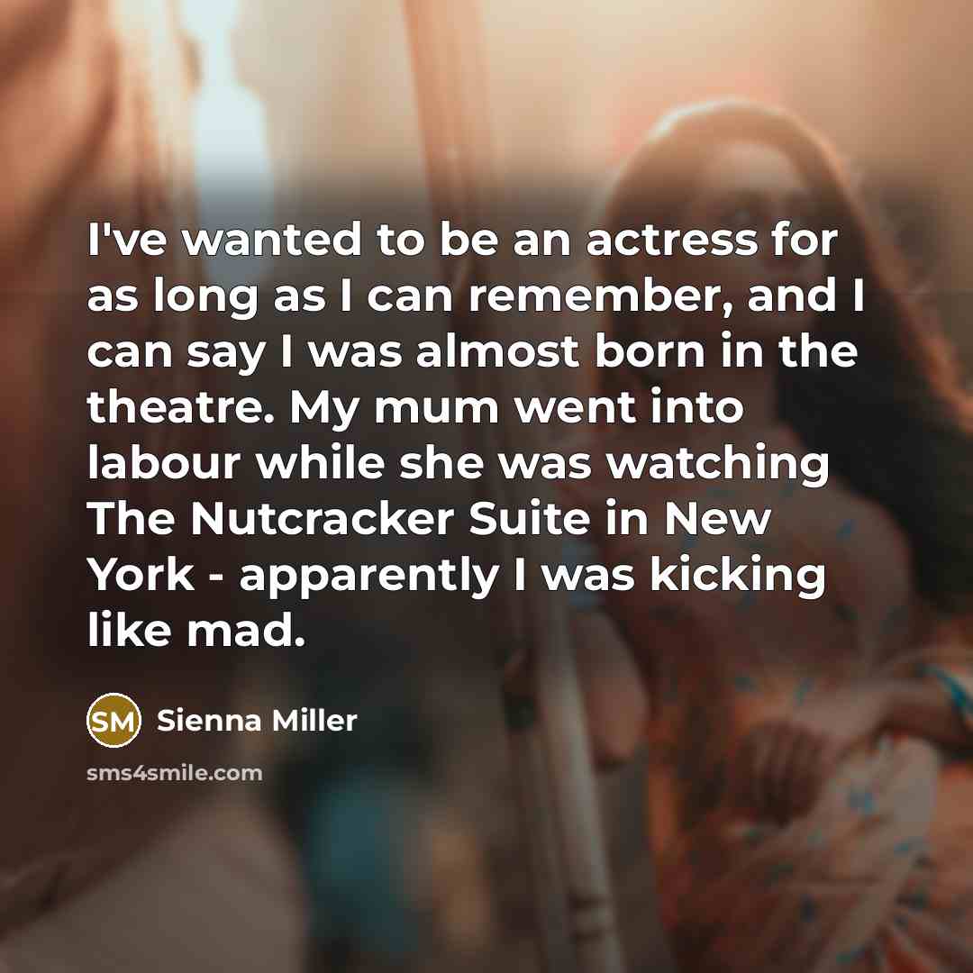 “I've wanted to be an actress for as long as…” quote by Sienna Miller