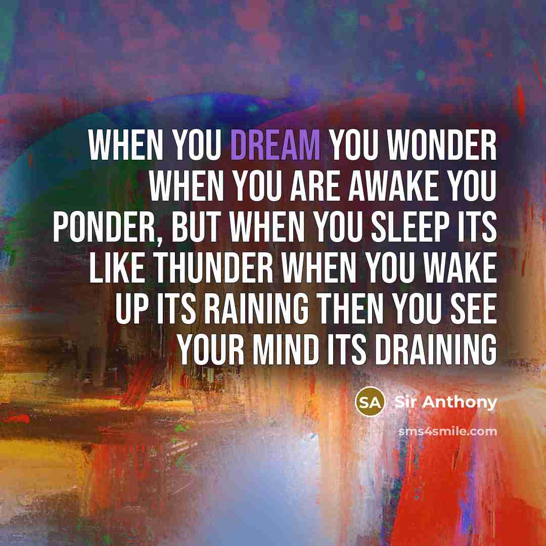 “When you dream you wonder when you are awake you…” quote by Sir Anthony