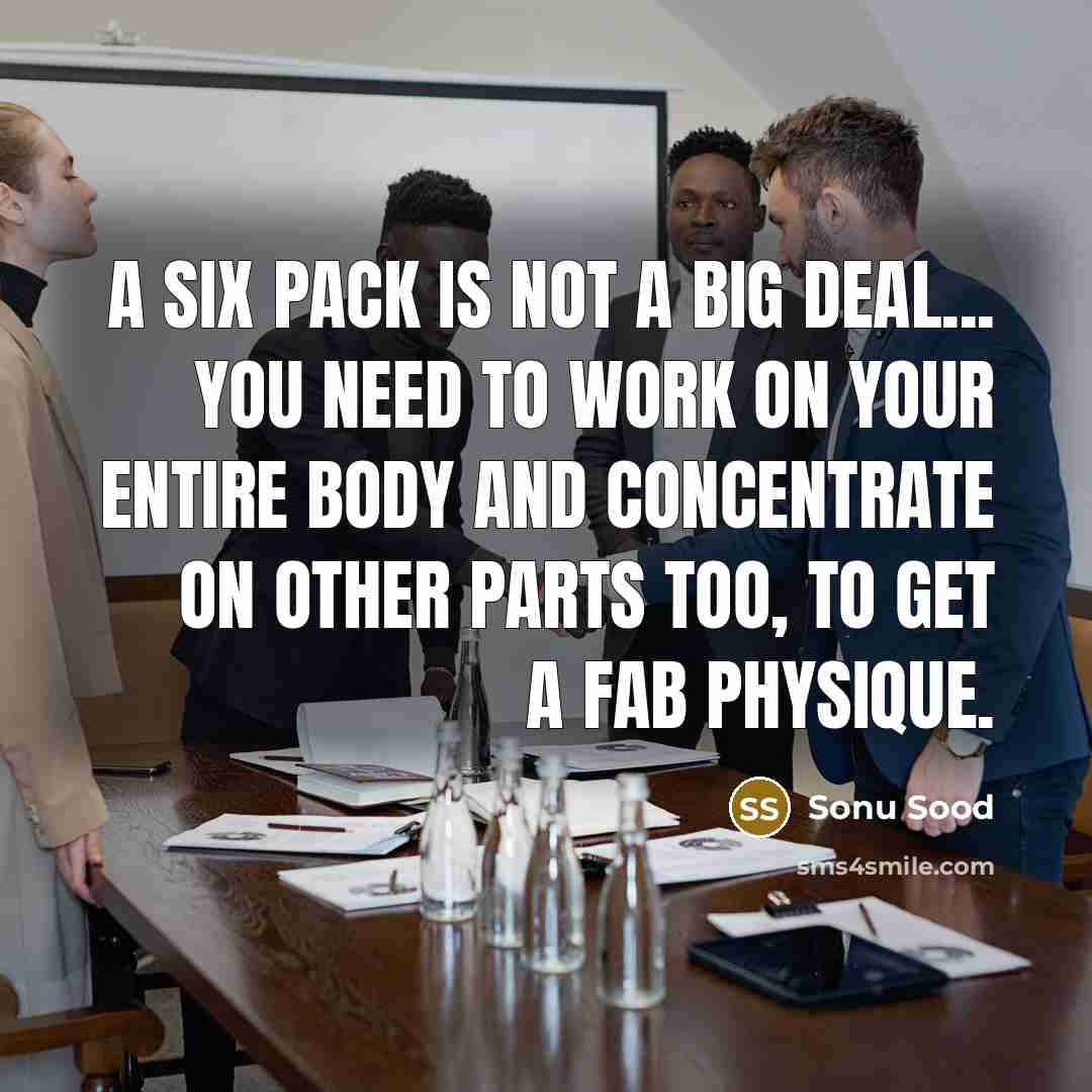 “A six pack is not a big deal... You need…” quote by Sonu Sood