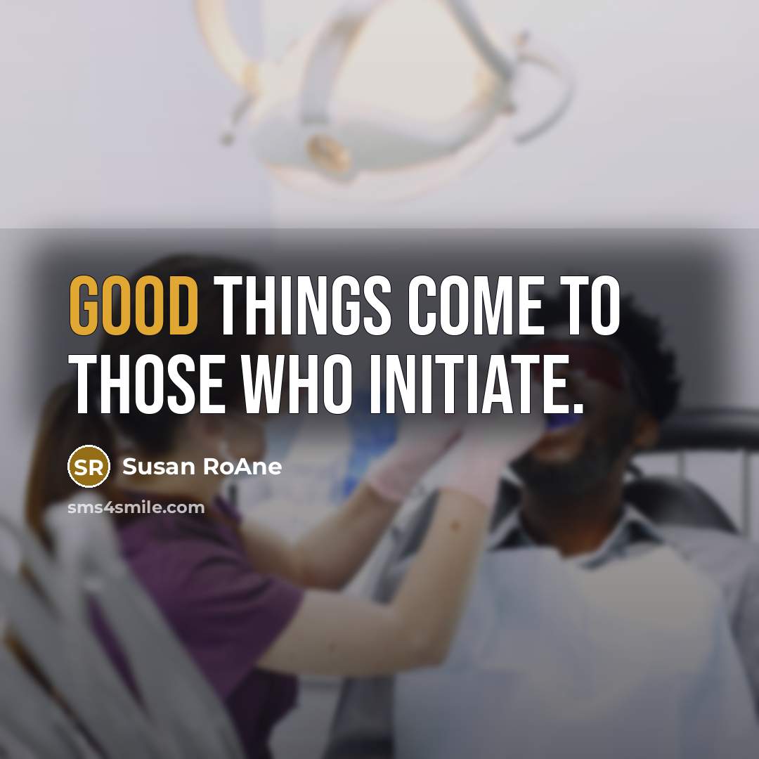 “Good things come to those who initiate.…” quote by Susan RoAne