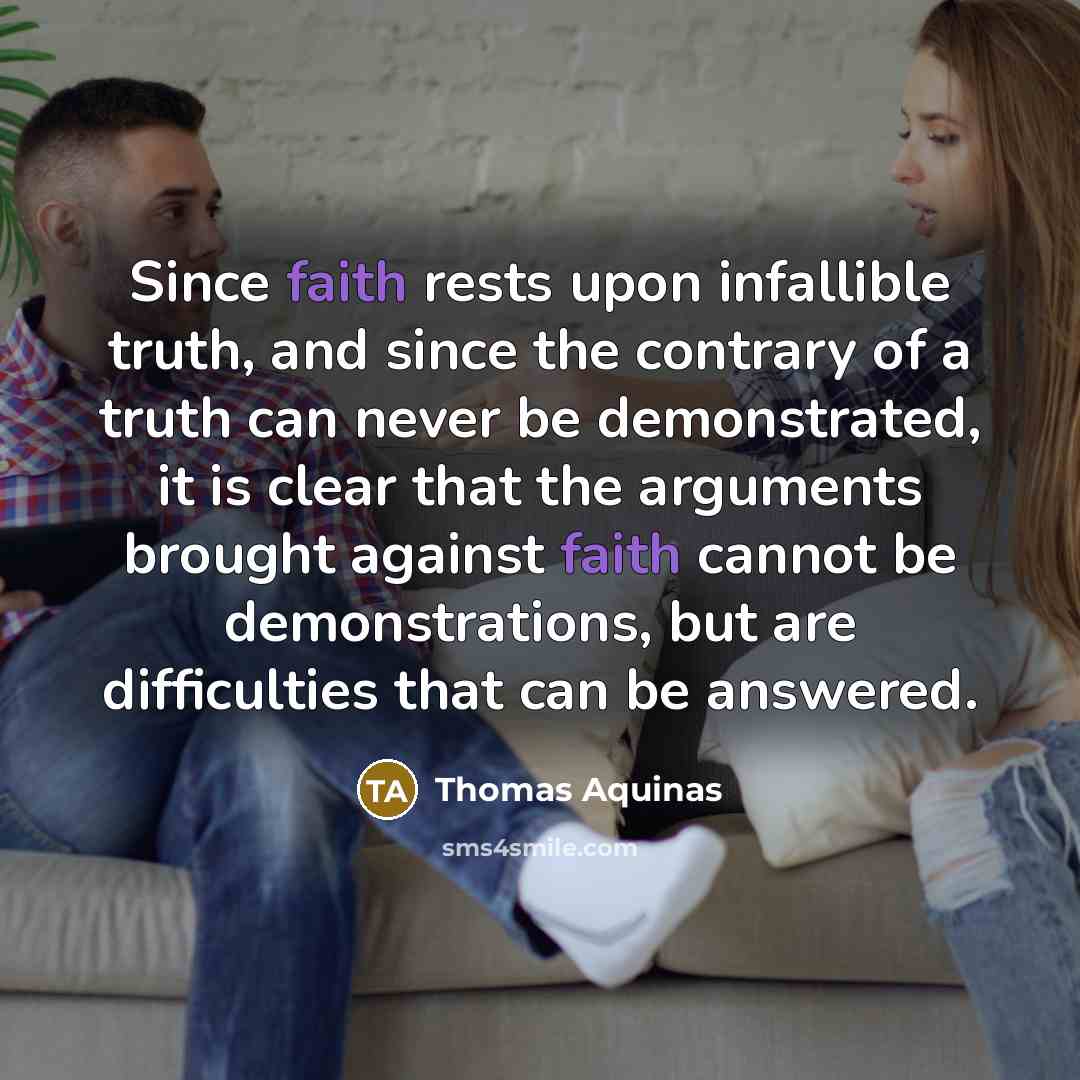 “Since faith rests upon infallible truth, and since the contrary…” quote by Thomas Aquinas