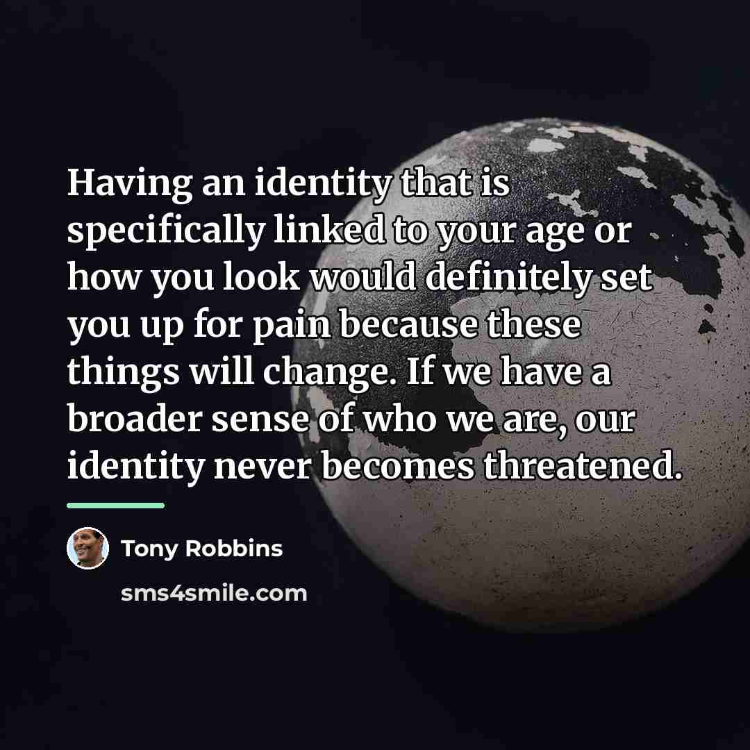 “Having an identity that is specifically linked to your age…” quote by Tony Robbins