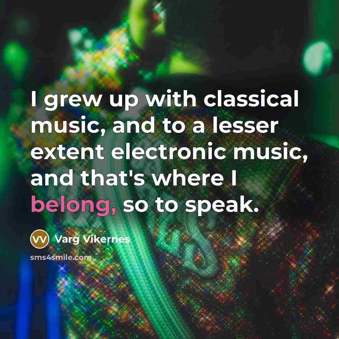 “I grew up with classical music, and to a lesser…” quote by Varg Vikernes
