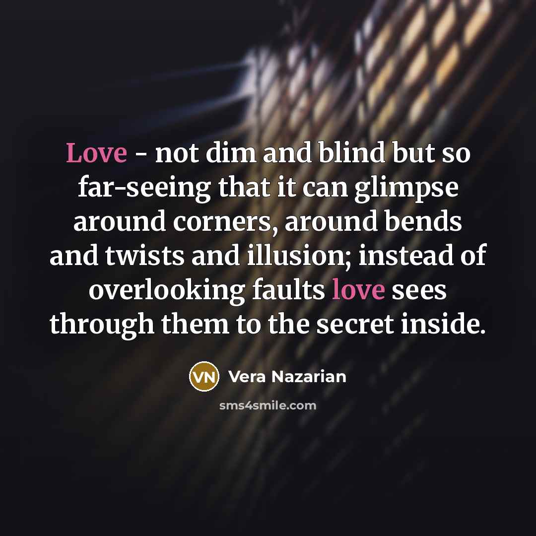 “Love - not dim and blind but so far-seeing that…” quote by Vera Nazarian