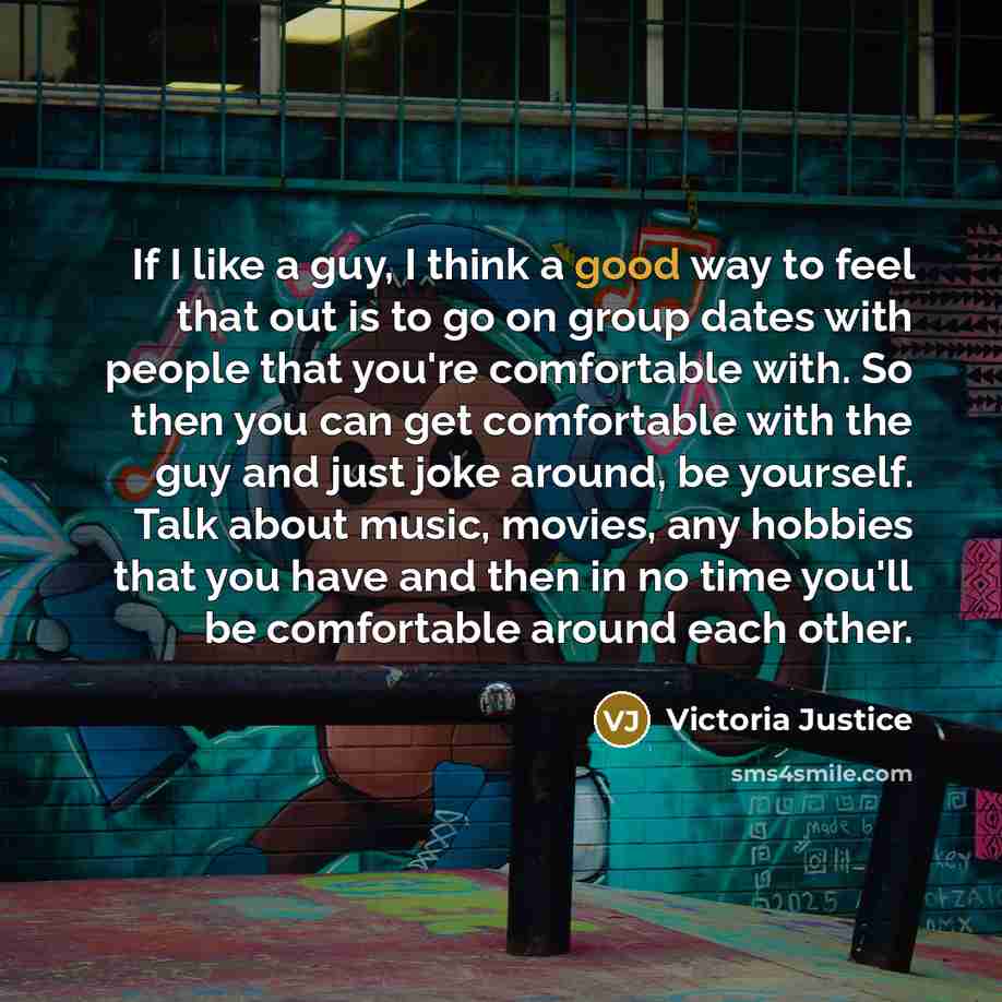 “If I like a guy, I think a good way…” quote by Victoria Justice
