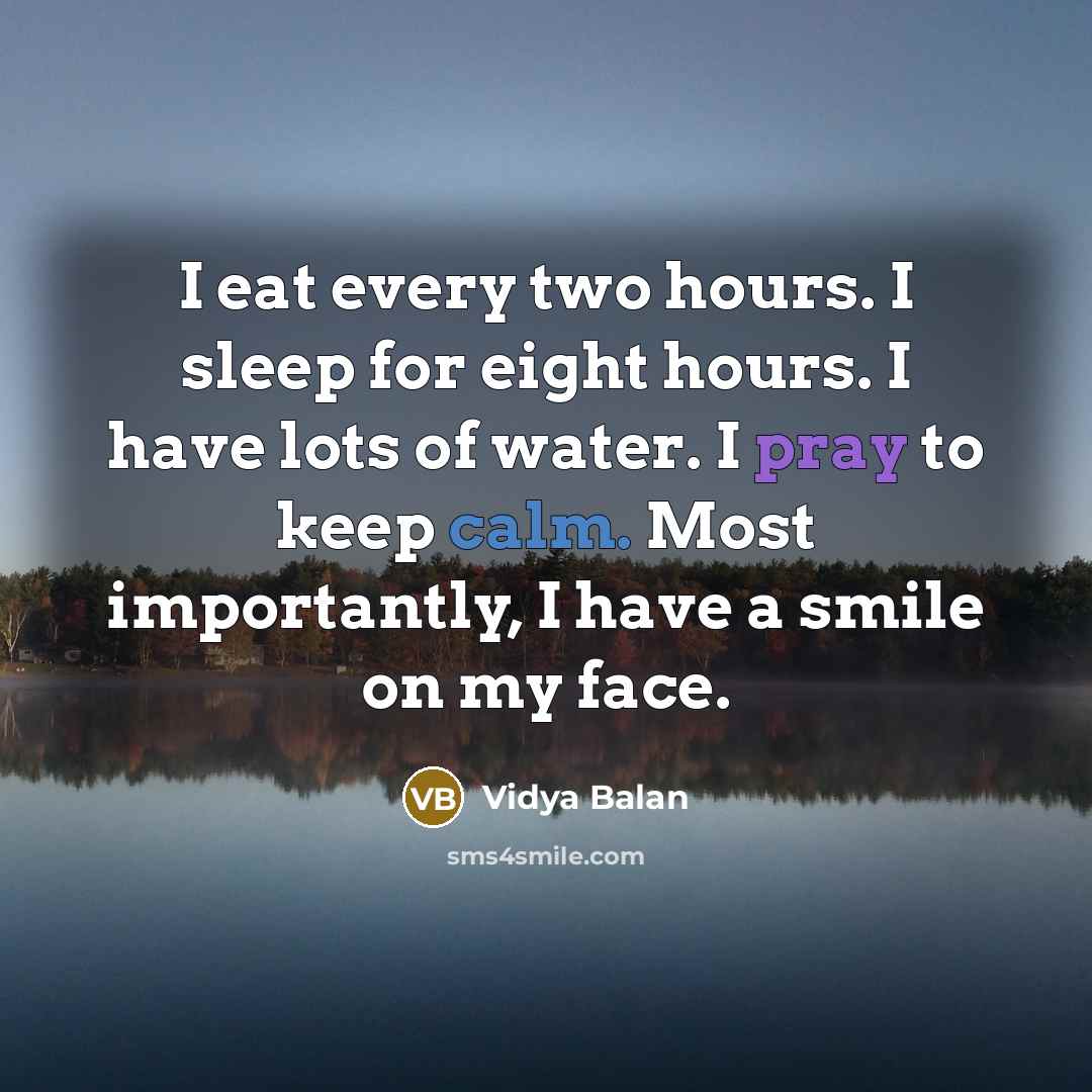“I eat every two hours. I sleep for eight hours.…” quote by Vidya Balan
