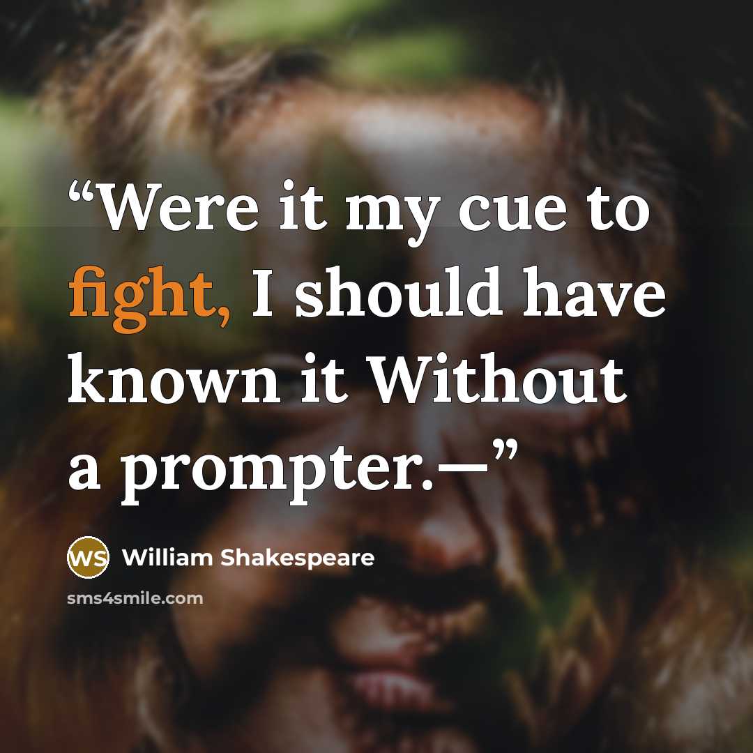 “Were it my cue to fight, I should have known it Without a prompter.—” quote by William Shakespeare