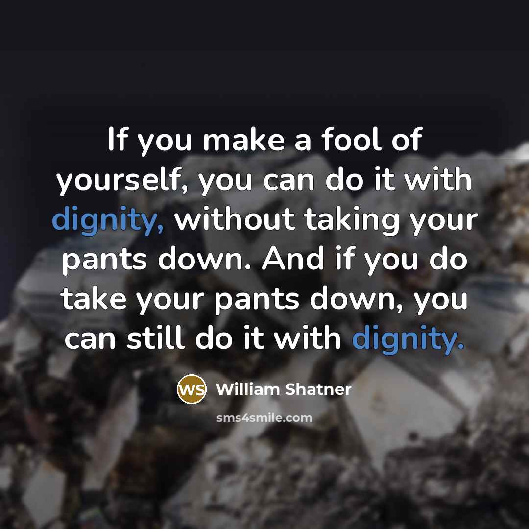 “If you make a fool of yourself, you can do…” quote by William Shatner