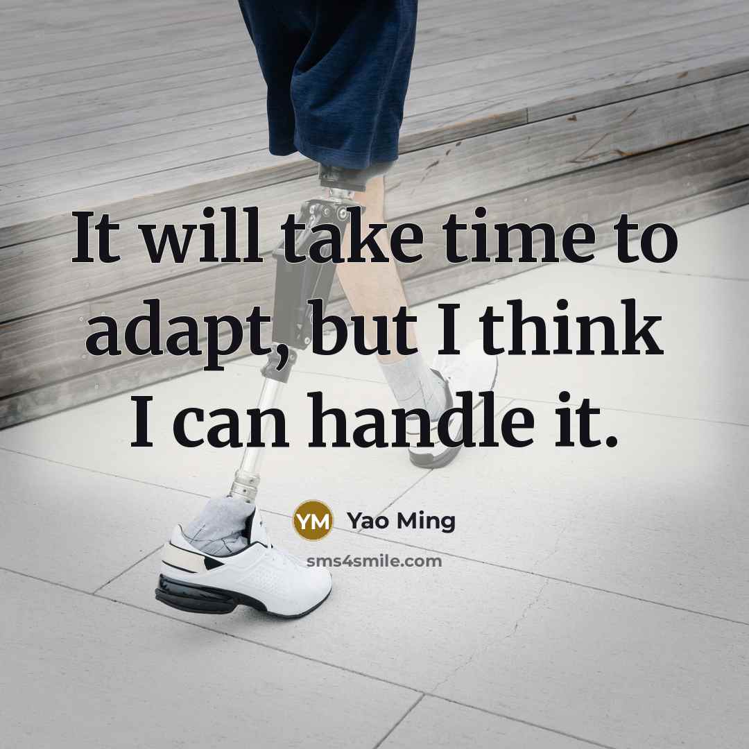 “It will take time to adapt, but I think I can handle it.” quote by Yao Ming