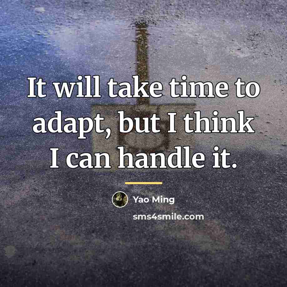 “It will take time to adapt, but I think I…” quote by Yao Ming