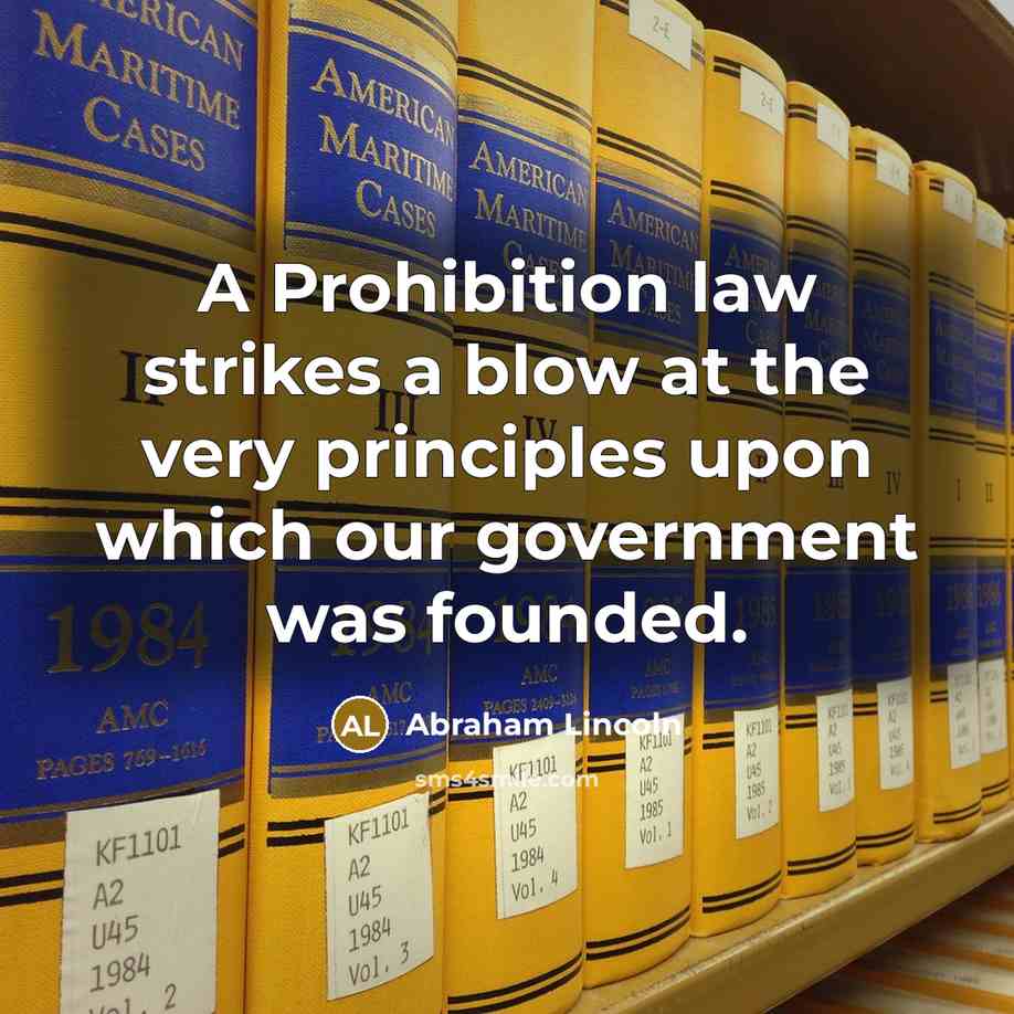 “A Prohibition law strikes a blow at the very principles…” quote by Abraham Lincoln