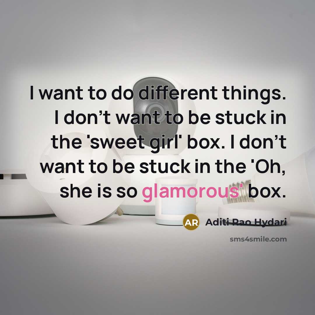 “I want to do different things. I don't want to…” quote by Aditi Rao Hydari