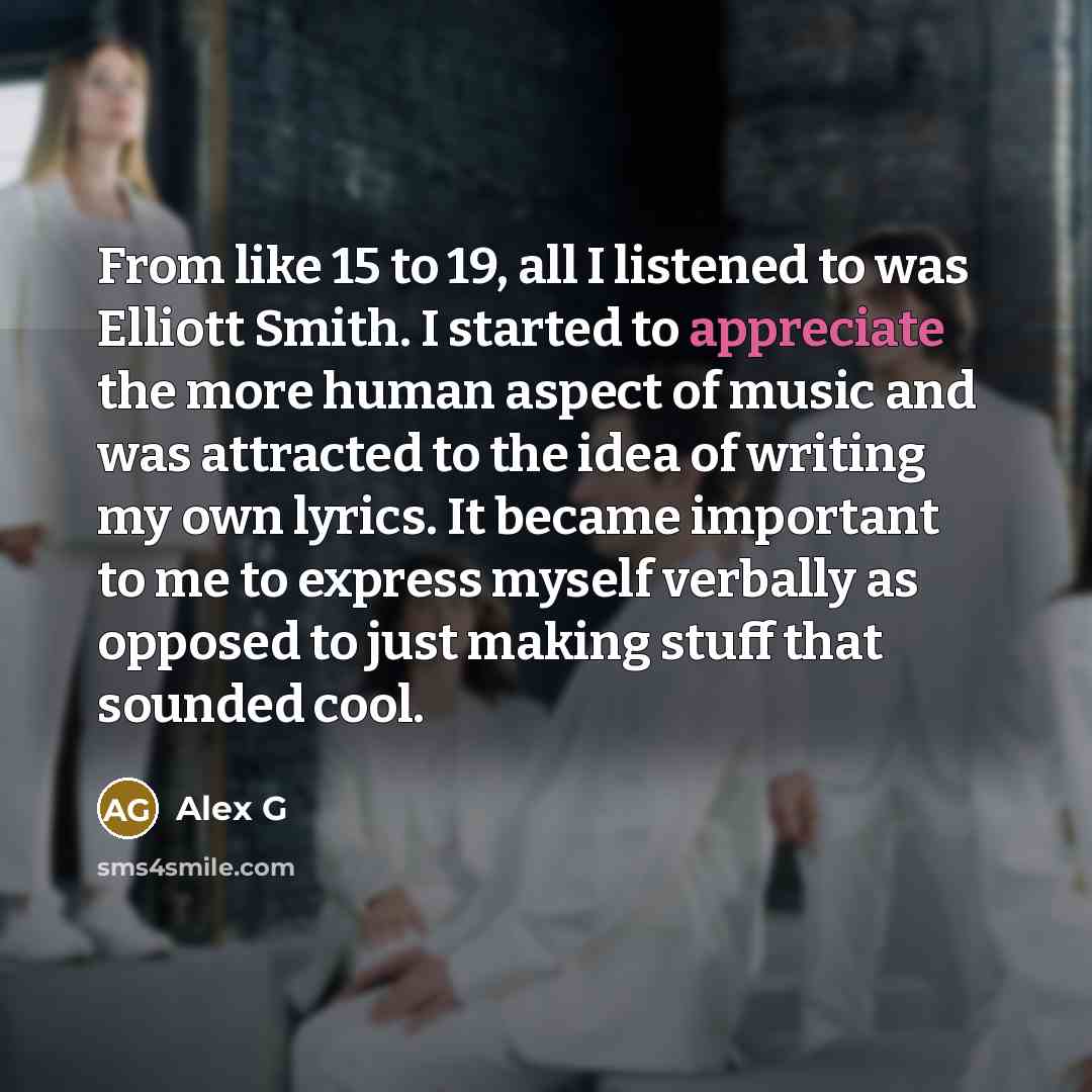 “From like 15 to 19, all I listened to was…” quote by Alex G