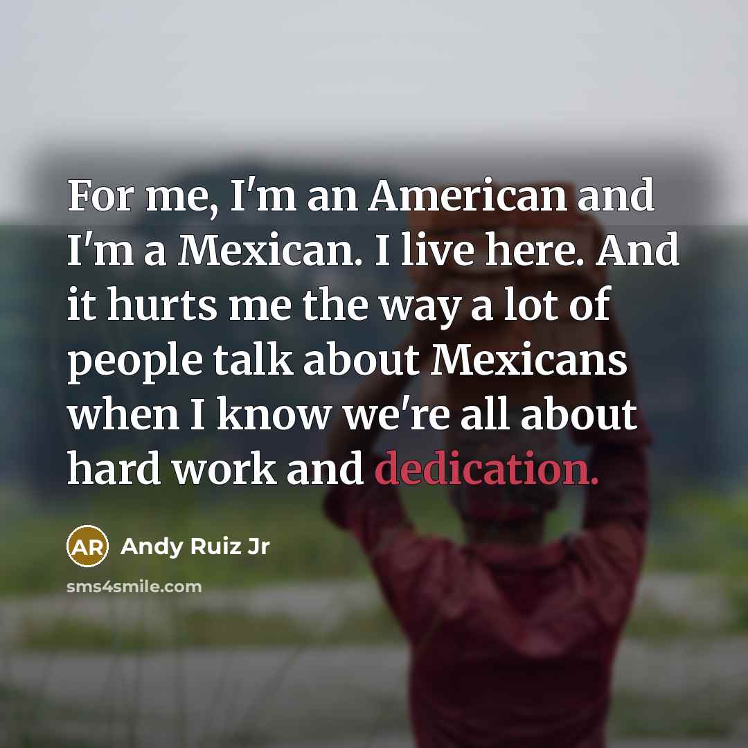 “For me, I'm an American and I'm a Mexican. I…” quote by Andy Ruiz Jr
