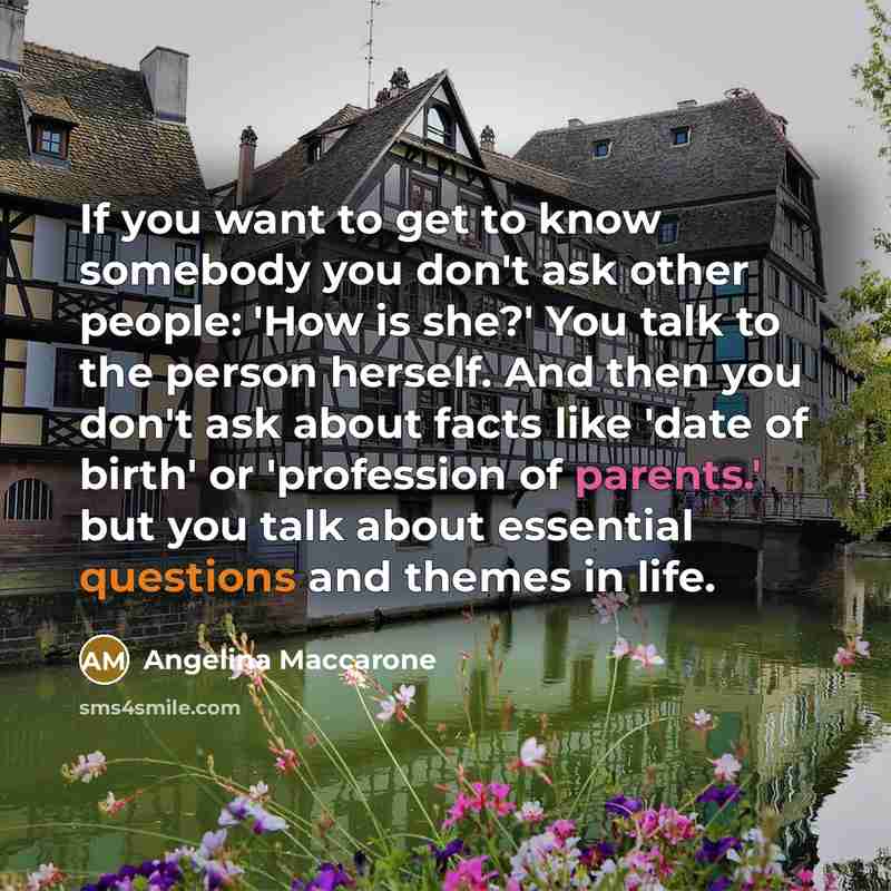 “If you want to get to know somebody you don't…” quote by Angelina Maccarone