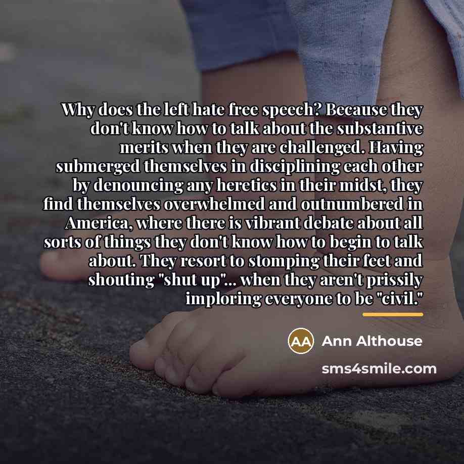 “Why does the left hate free speech? Because they don't…” quote by Ann Althouse