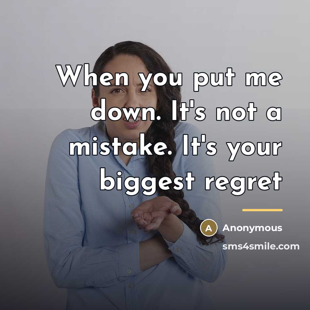 “When you put me down. It's not a mistake. It's…” quote by Anonymous