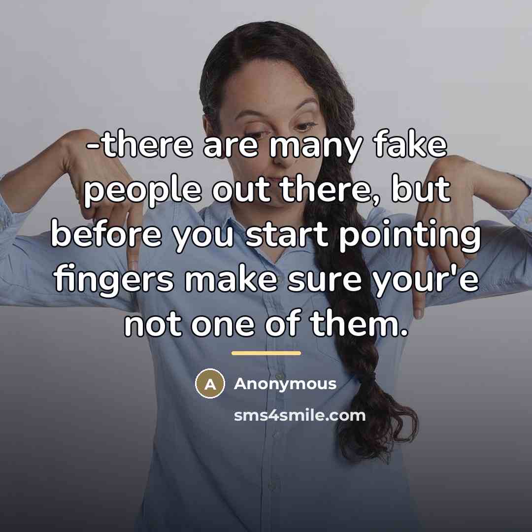 “-there are many fake people out there, but before you…” quote by Anonymous