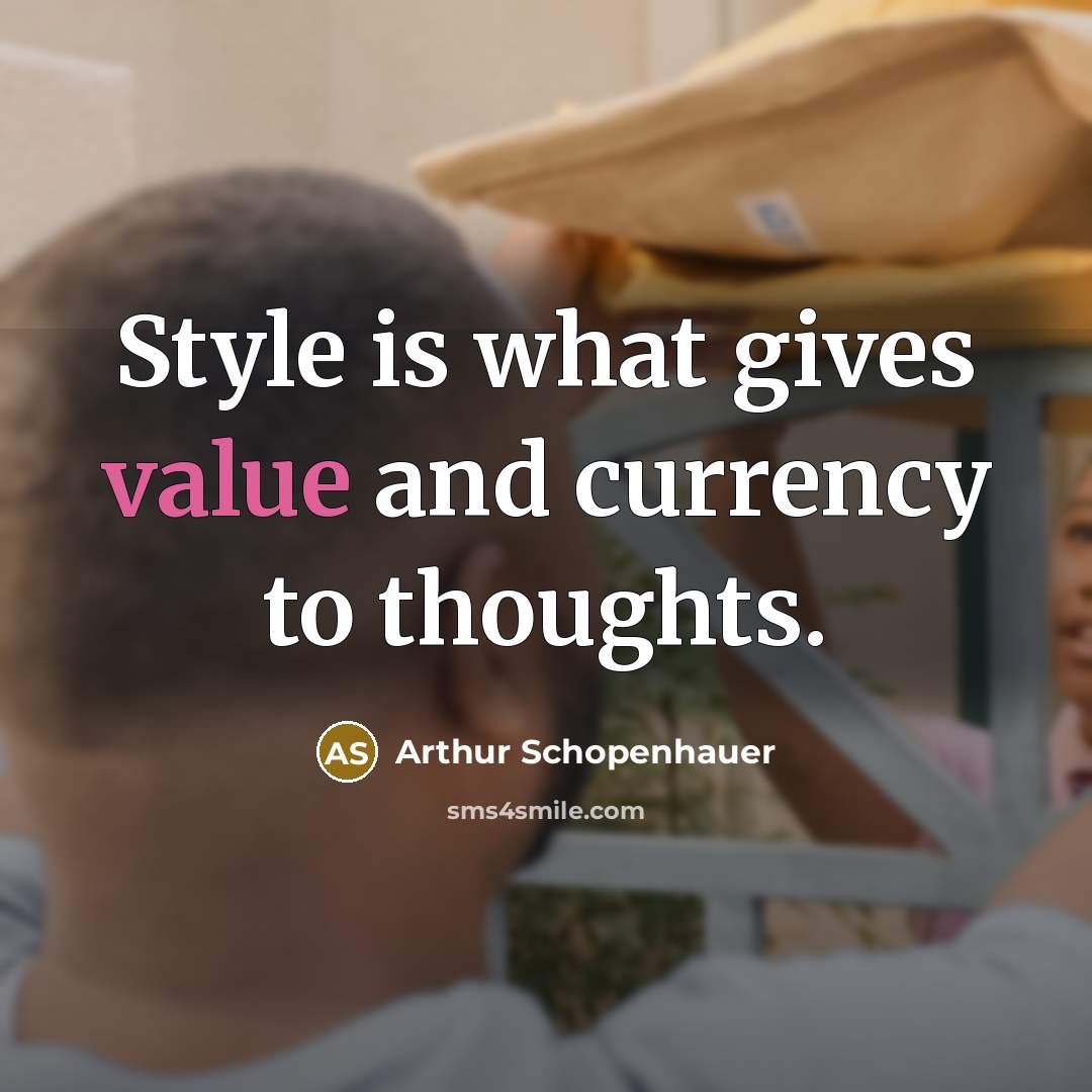 “Style is what gives value and currency to thoughts.…” quote by Arthur Schopenhauer