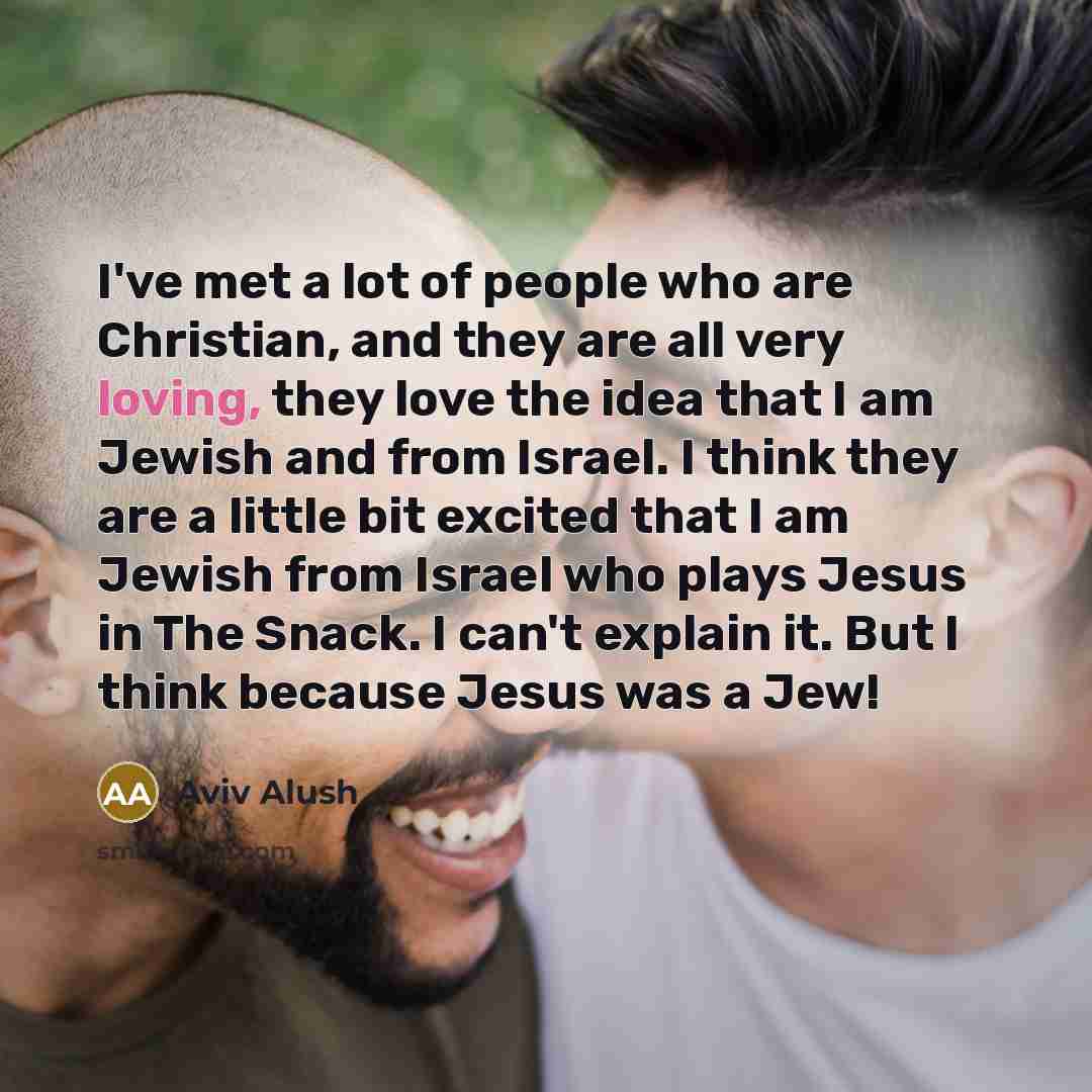 “I've met a lot of people who are Christian, and…” quote by Aviv Alush
