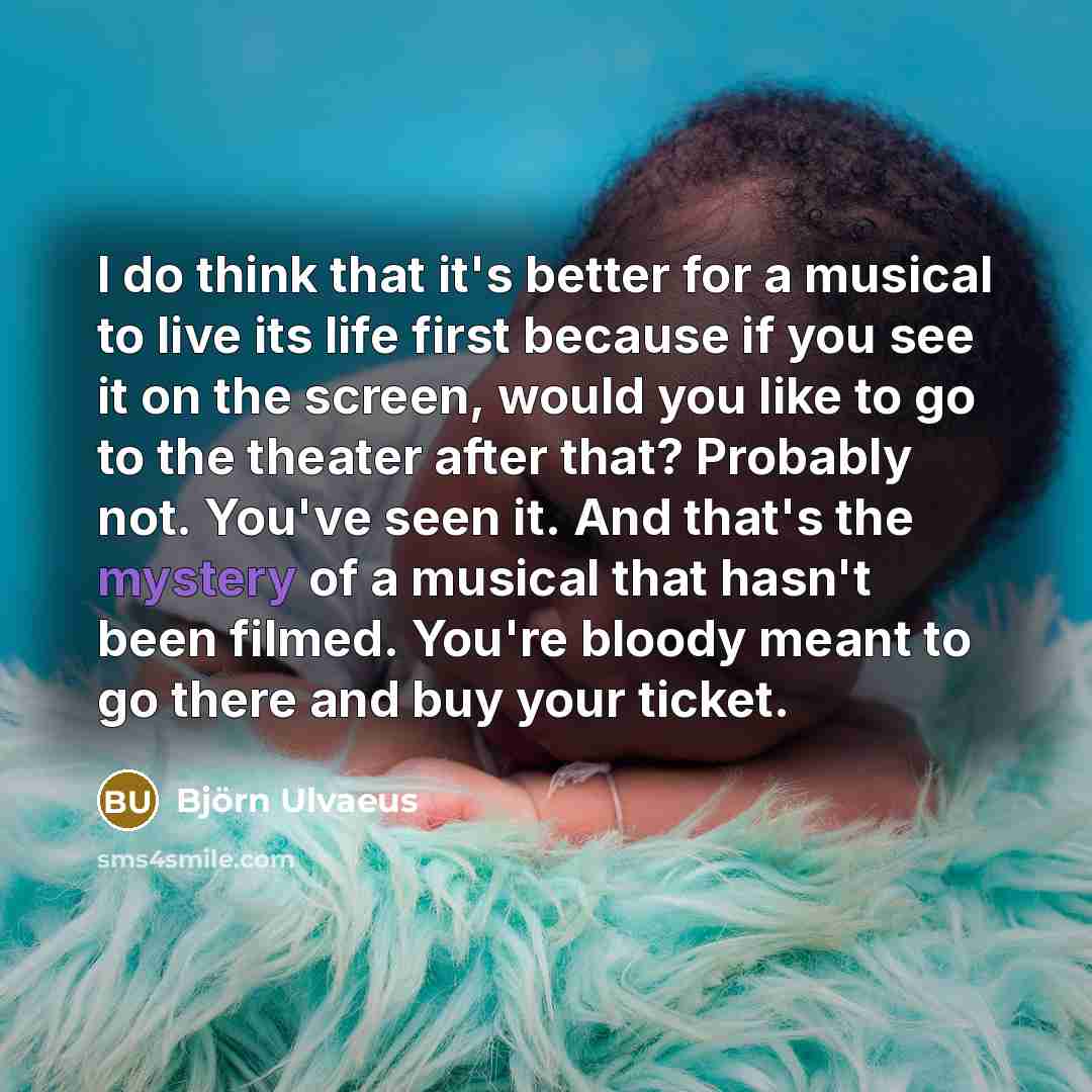 “I do think that it's better for a musical to…” quote by Bjorn Ulvaeus