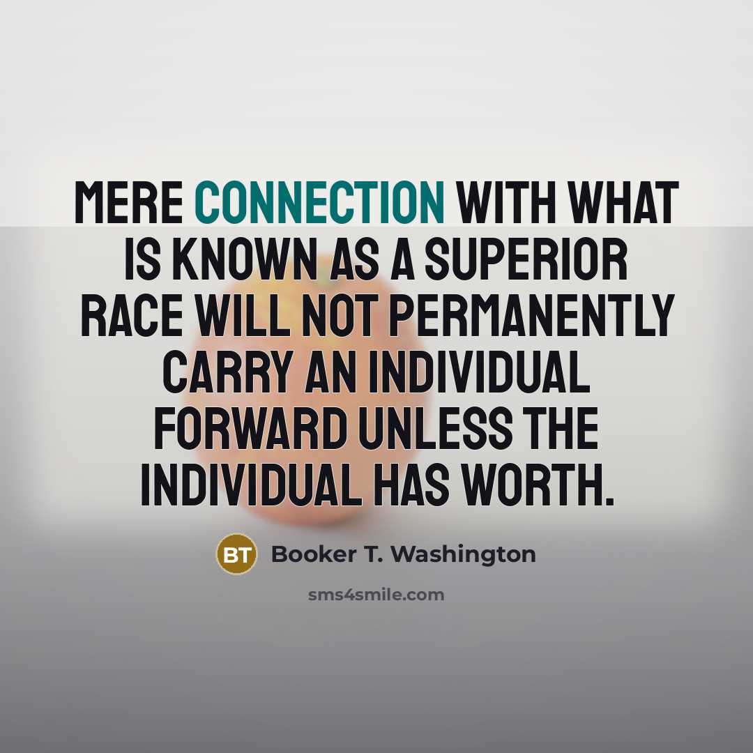 “Mere connection with what is known as a superior race…” quote by Booker T. Washington
