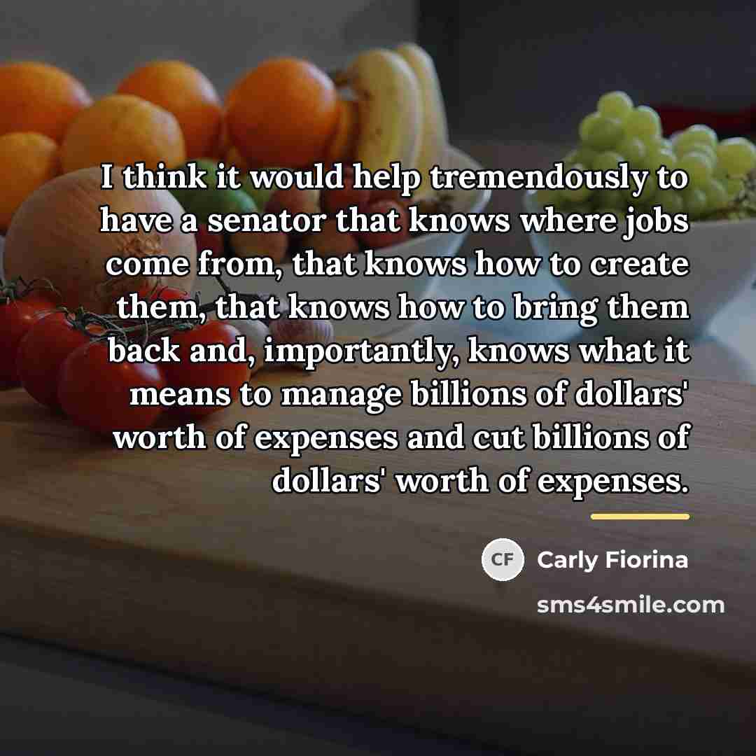 “I think it would help tremendously to have a senator…” quote by Carly Fiorina