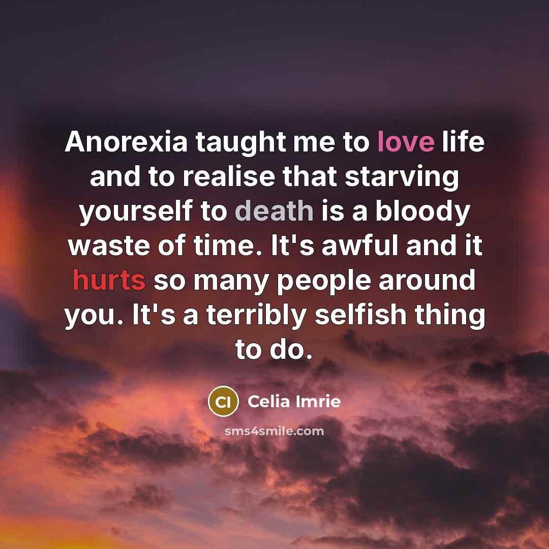“Anorexia taught me to love life and to realise that…” quote by Celia Imrie